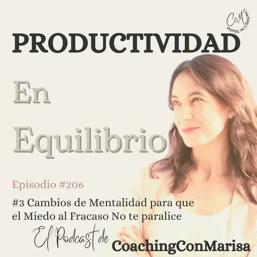 Episodio #206 - #3 Cambios de Mentalidad para que el Miedo al Fracaso No te Paralice