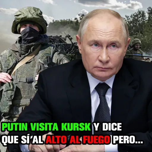 PUTIN visita KURSK, Rusia expulsa a Ucrania de Kursk, y Putin dice que SÍ al alto al fuego pero...
