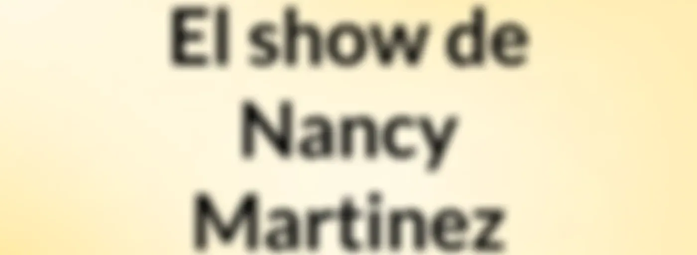 El show de Nancy Martinez