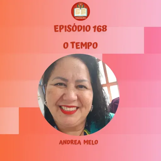 Episódio 168 - Andrea Melo - O tempo