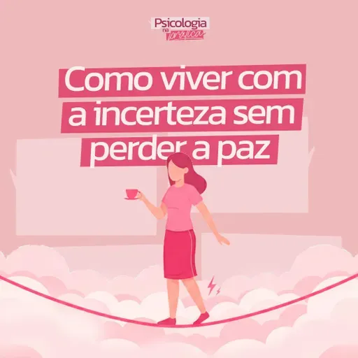 #244 - Como viver com a incerteza sem perder a paz