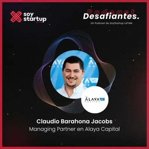  EP 107: Claudio Barahona | Alaya Capital | Creatividad para la crisis: disrupción para desbloquear el potencial