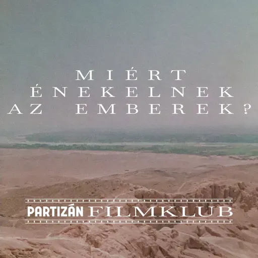 Partizán Filmklub - Miért énekelnek az emberek? III. rész