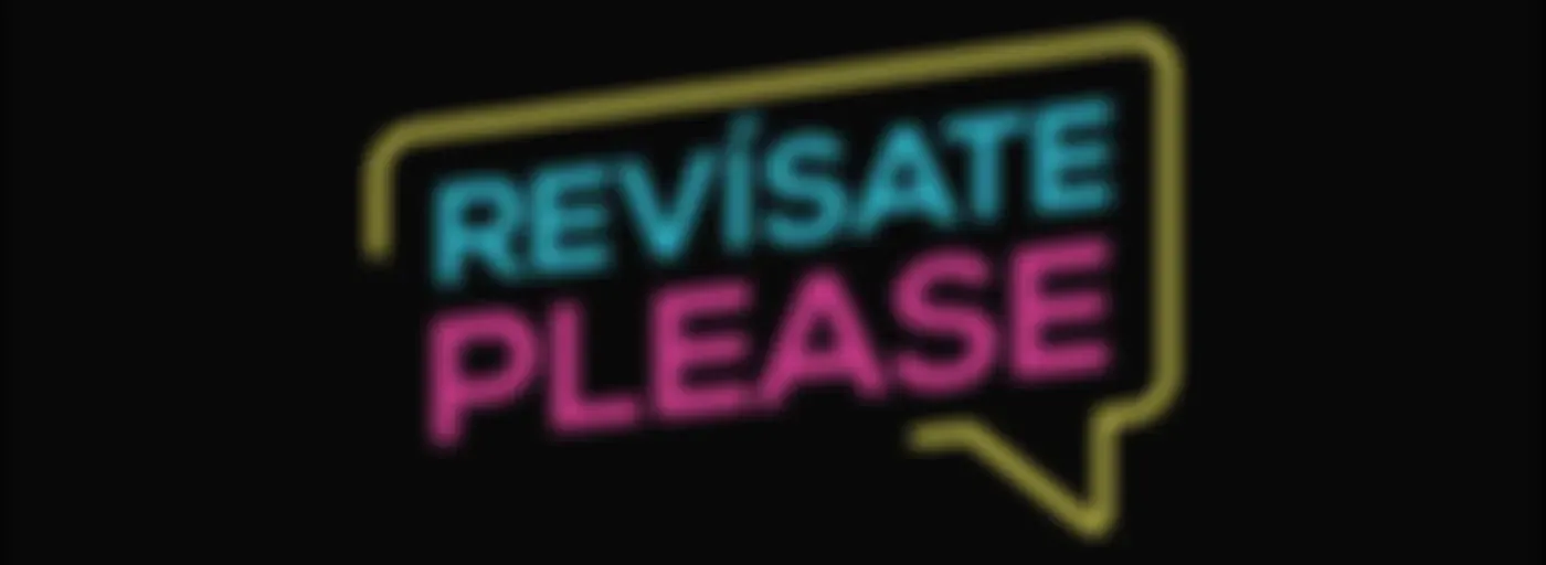 Revísate please