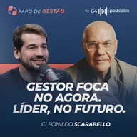 LIDERAR É MUITO MAIS DO QUE GERIR COM CLEONILDO SCARABELLO | PAPO DE GESTÃO