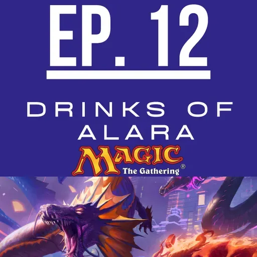 EP. 12 Drinks of Alara