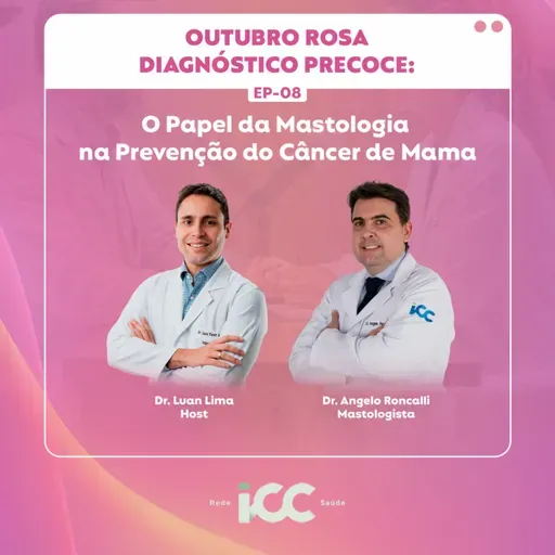 Ep 8 – Diagnóstico precoce: o papel da mastologia na prevenção do câncer de mama