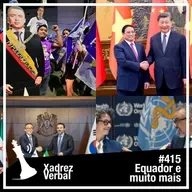 Xadrez Verbal #415 Segundo Turno Polêmico no Equador