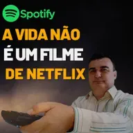 A VIDA NÃO É UM FILME DE NETFLIX 