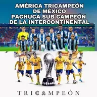 AMÉRICA TRICAMPEÓN DE MÉXICO, PACHUCA SUB CAMPEÓN DEL MUNDO.