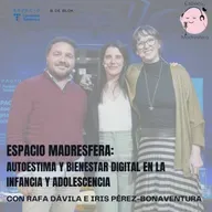 #EspacioMadresfera: Autoestima y bienestar digital con Iris Pérez-Bonaventura y Rafa Dávila