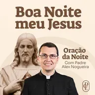 ANO NOVO, VIDA NOVA | 01/01 - Oração da Noite: “Boa noite, Meu Jesus”