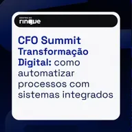 Transformação Digital: como CFOs podem automatizar processos com sistemas integrados (CFO Summit 2024 #01) 