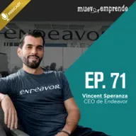 71. No todos tenemos que emprender, pero sí tener una mentalidad emprendedora. Con Vincent Speranza