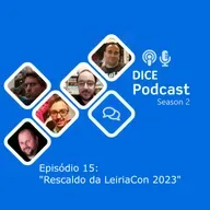 Dice Podcast - S02 - Ep15 - Rescaldo da LeiriaCon 2023
