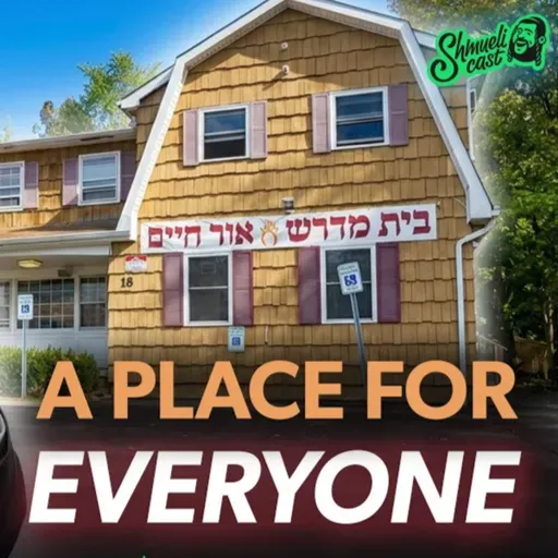 "A Place for Everyone!" - Sheiner's Shul | Lev Leyeled | Mordchai Pinkas - ShmueliCast Ep. 70