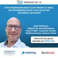 Ep. 14 - Von Ingenieurdienstleistungen zu M&A: Die spannende Reise von Helbling Business Advisors - mit Andre Waßmann (Mitglied der Geschäftsleitung, Head of M&A | Corporate Finance bei Helbling Business Advisors GmbH)