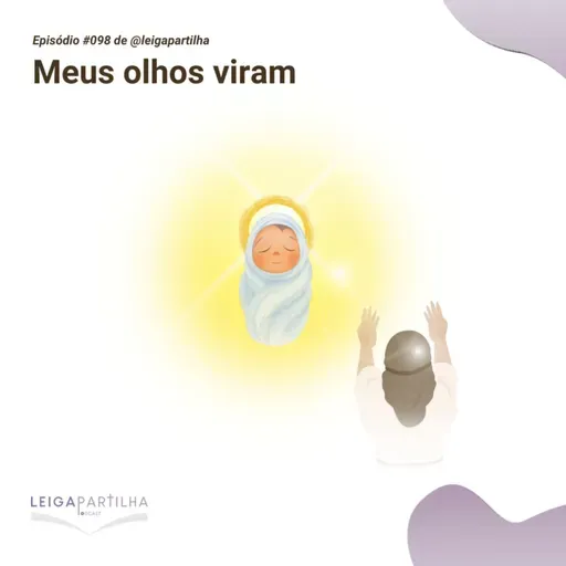 #098 - Meus olhos viram (Lc 2, 22-32)