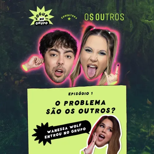 #141 - O Problema São Os Outros… Ou Você? com WanessaWolf – Joguei no Grupo