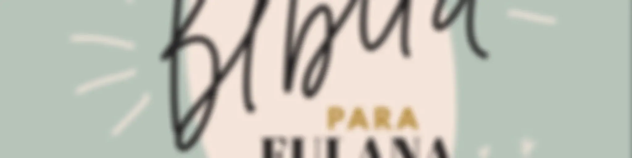 La Biblia Para Fulana y Zutano