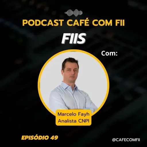 #49 - 5ª Temporada: Fundos Imobiliários com Marcelo Fayh (Analistas CNPI)