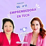 S06 - EP11 - Emprendedora en Tech
