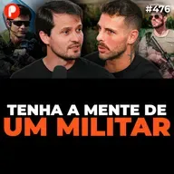 PrimoCast 476 | COMO TER A MENTALIDADE E DISCIPLINA DE UM MILITAR