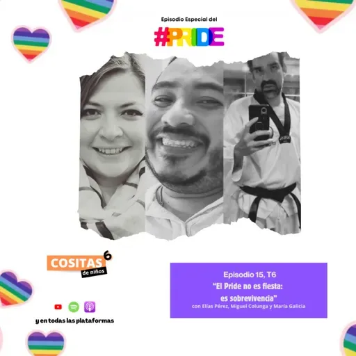 Episodio 15, T6: “El Pride no es fiesta: es sobrevivencia” con Miguel, Elías y María