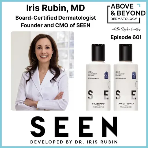 The Skinification of Hair and a Haircare System Designed with Your Skin Health in Mind | Iris Rubin, MD, Founder and CMO of SEEN