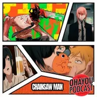 Ohayou Podcast 71 - Chainsaw Man