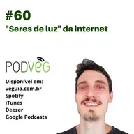 #60 – “Seres de luz” da internet