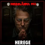 Horrolândia 53 | Herege