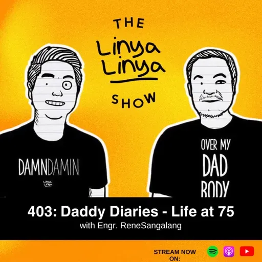 403: Daddy Diaries - Life at 75 w/ Engr. Rene Sangalang