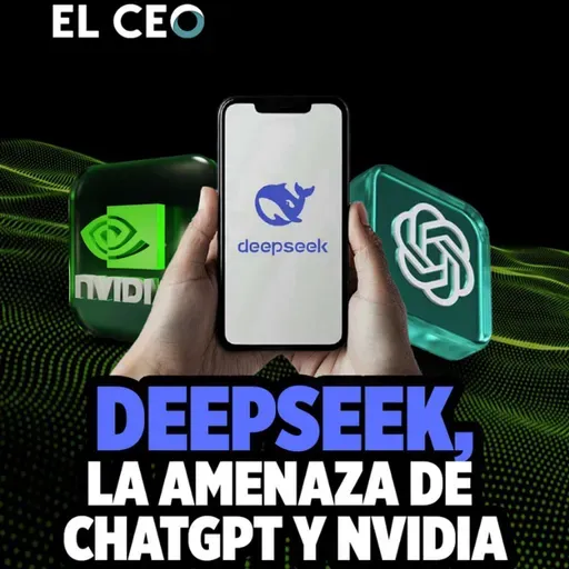 DeepSeek, la amenaza de ChatGPT y Nvidia