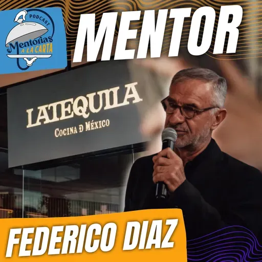 Mentorias a la Carta | Mentor: Federico Diaz del Restaurante La Tequila