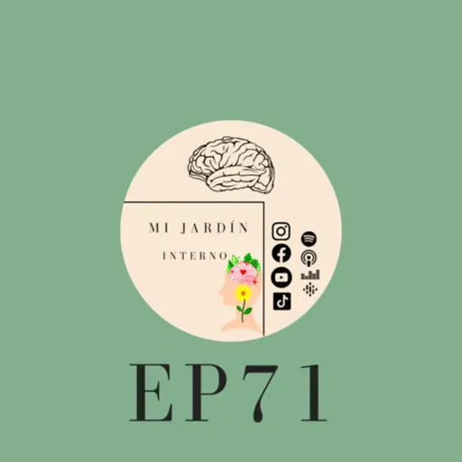 EP71: Mi jardín interno