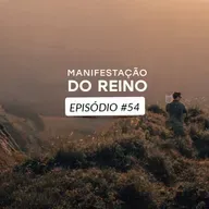 Manifestação do Reino • Episódio 54