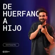 De huérfano a hijo - Prof. Aaron Espejo