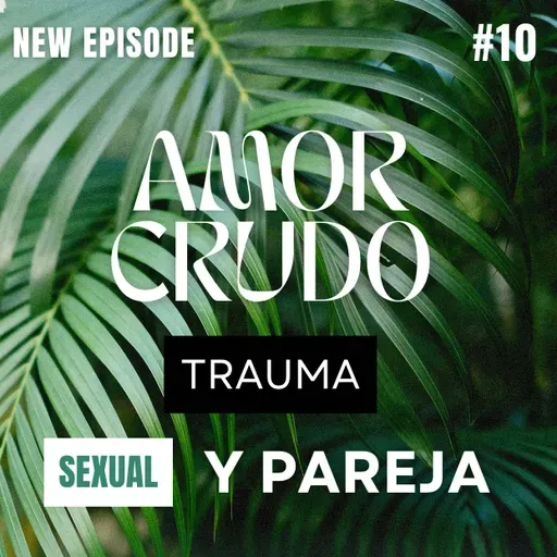 Trauma sexual y relaciones de pareja: cómo impacta la intimidad y el deseo
