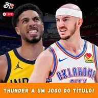 Podcast #263 - Thunder vira a série e está a um jogo do título da NBA
