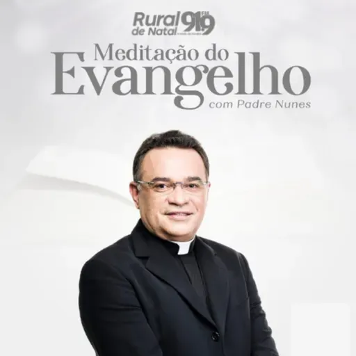 MEDITAÇÃO DO EVANGELHO COM PADRE NUNES | 12/12/2025