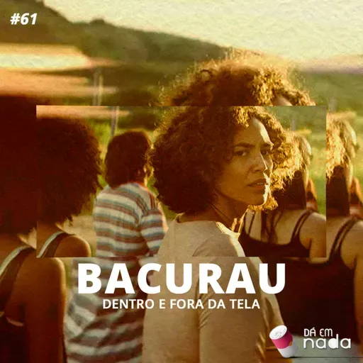 #61 - BACURAU dentro e fora da tela