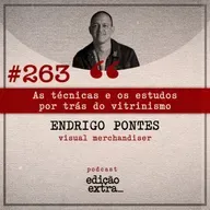 #263 As técnicas e os estudos por trás do vitrinismo (Endrigo Pontes)
