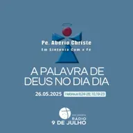 EM SINTONIA COM A FÉ - A PALAVRA DE DEUS NO DIA A DIA - 26.05.2025