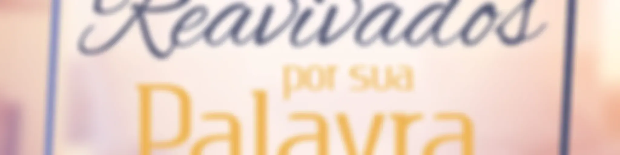 Reavivados Por Sua Palavra