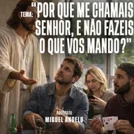 A20MOD68_20260312 - Porque me chamais Senhor, Senhor, e não fazeis o que vos mando!