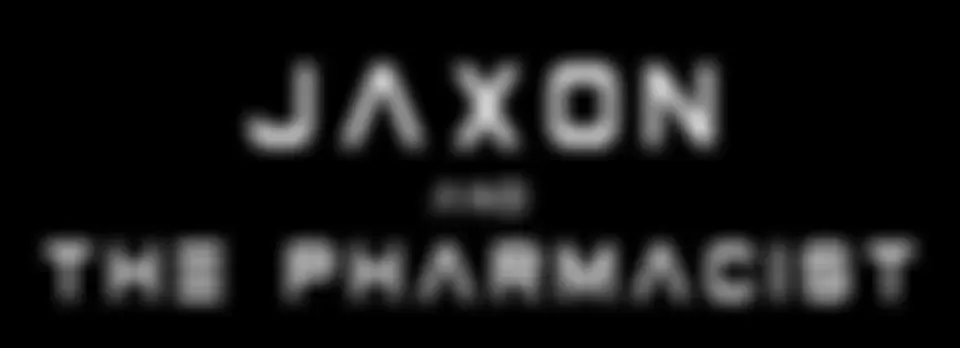 "Jaxon and the Pharmacist"
