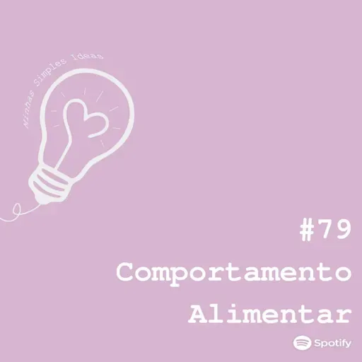 Ep. 79 - Como você se relaciona com a comida?!