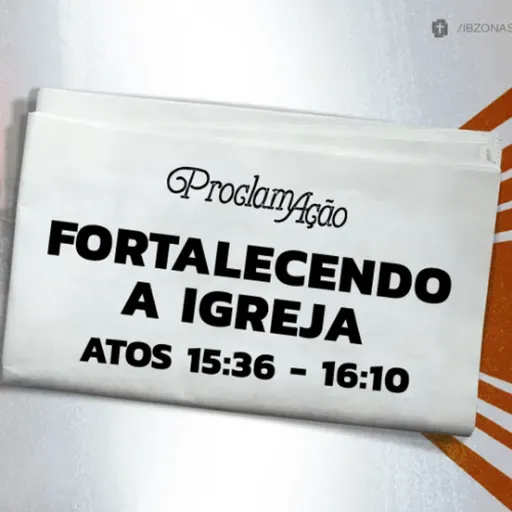 Marcelo França - FORTALECENDO A IGREJA (Atos 15:36 - 16:10)