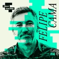 Podcast Fala Colega - ep.141 - Felipe Cama - Design e Criatividade com Leo Becker